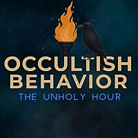 Occultish Behavior: The Unholy Hour
