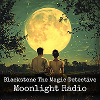 Blackstone The Magic Detective - Moonlight Radio