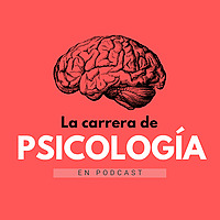 La Carrera de Psicolog&iacute;a en Podcast