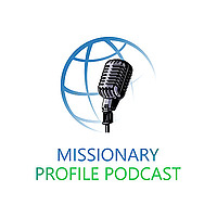 Missionary Profile Podcast