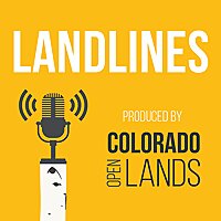 Landlines by Colorado Open Lands