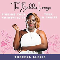 The Baddie Lounge: Finding Your True Authenticity In Christ