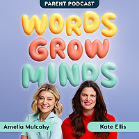 Words Grow Minds Parent Podcast
