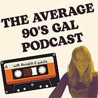 The Average 90's Gal Podcast