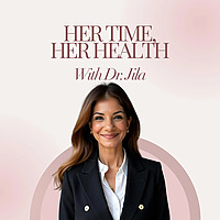 Her Time, Her Health with Dr. Jila