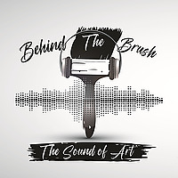 Behind The Brush: The Sound of Art