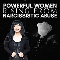 Powerful Women Rising From Narcissistic Abuse