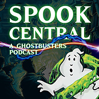 Spook Central - A Ghostbusters Podcast