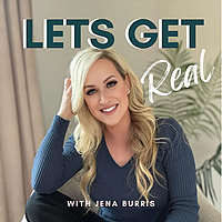 Let&rsquo;s Get Real with Jena Burris