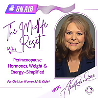 The Midlife Reset ~ Perimenopause: Hormones, Weight & Energy-Simplified