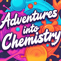 Adventures into Chemistry