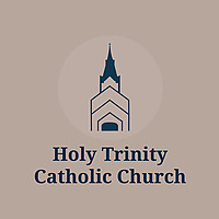 Holy Trinity Catholic Church - Weekly Homilies