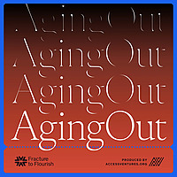 Fracture to Flourish | Aging Out: The Hidden Pipeline