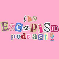 The Escapism Podcast