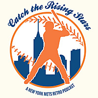 Catch the Rising Stars: A New York Mets Retro Podcast