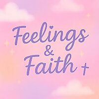Feelings & Faith