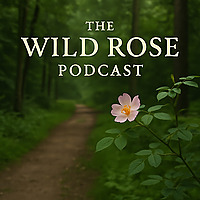 The Wild Rose Podcast