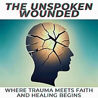 The Unspoken Wounded