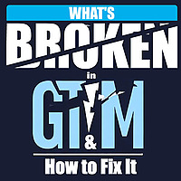 What's Broken in GTM and How to Fix It