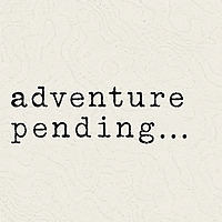 Adventure Pending...