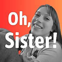 Oh, Sister!