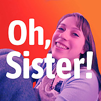 Oh, Sister!
