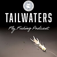 Tailwaters Fly Fishing Podcast