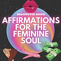 Magnetic mind : Affirmations for the Feminine Soul