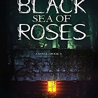 Instigate Your Horror Sense with 'The Black Sea of Roses: A Novel (Book 1)' by Vanessa M. Chattman
