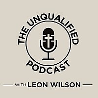 The Unqualified Podcast with Leon Wilson