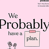 We Probably Have a Plan