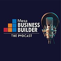 The Mesa Business Builder's Podcast