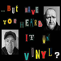 ...But have you heard it on vinyl?