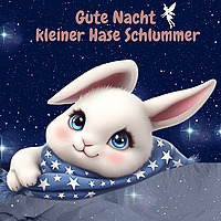 Hase Schlummer - Gute Nacht Geschichten zum Einschlafen