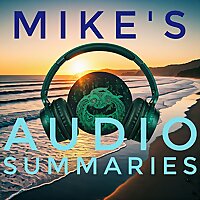Mike's Audio Summaries
