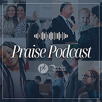 Praise Podcast