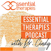 Essential Therapies Podcast with Dr. Cindy