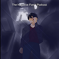 The Negative Force Podcast