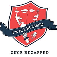 Twice Blessed Once Recapped