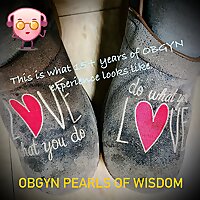 OBGYN Pearls of Wisdom*