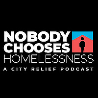 Nobody Chooses Homelessness