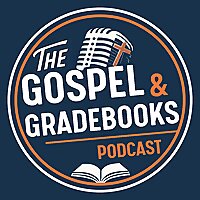 The Gospel & Gradebooks Podcast