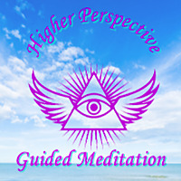 Higher Perspective Guided Meditation