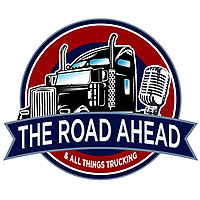 The Road Ahead & All Things Trucking
