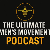 Ultimate Men's Movement Podcast