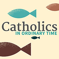 Catholics in Ordinary Time
