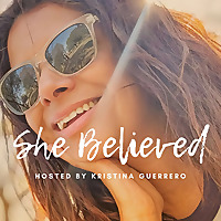 She Believed with Kristina Guerrero
