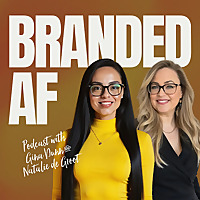 Branded AF Podcast: Real Talk on Branding, AI, and Business
