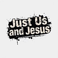 Just Us and Jesus