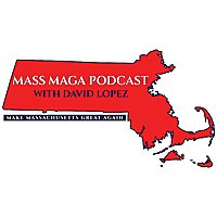 Mass MAGA Podcast with David Lopez